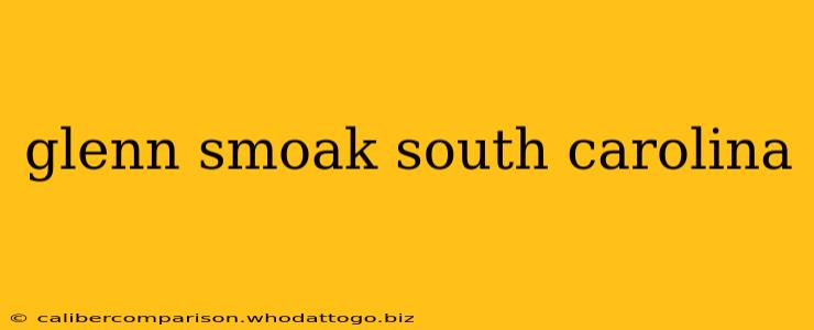 glenn smoak south carolina