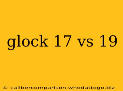 glock 17 vs 19