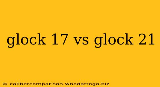 glock 17 vs glock 21