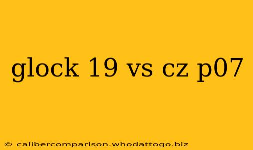 glock 19 vs cz p07