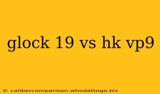 glock 19 vs hk vp9