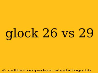 glock 26 vs 29