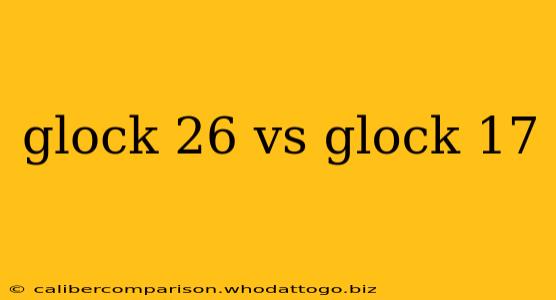 glock 26 vs glock 17