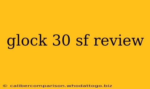 glock 30 sf review