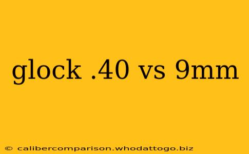 glock .40 vs 9mm