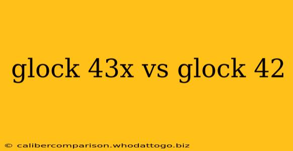 glock 43x vs glock 42