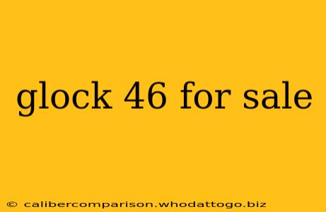 glock 46 for sale