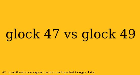 glock 47 vs glock 49