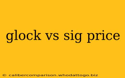 glock vs sig price