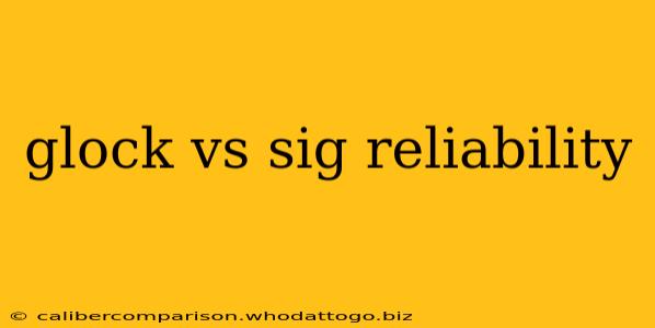 glock vs sig reliability