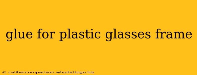 glue for plastic glasses frame