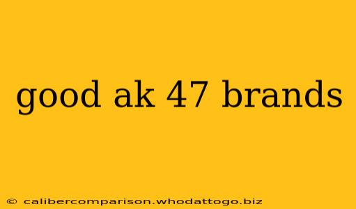 good ak 47 brands