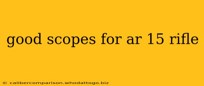 good scopes for ar 15 rifle