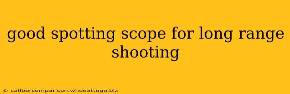 good spotting scope for long range shooting