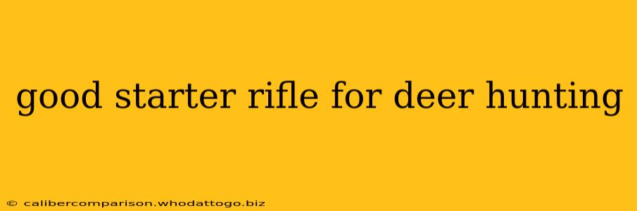 good starter rifle for deer hunting