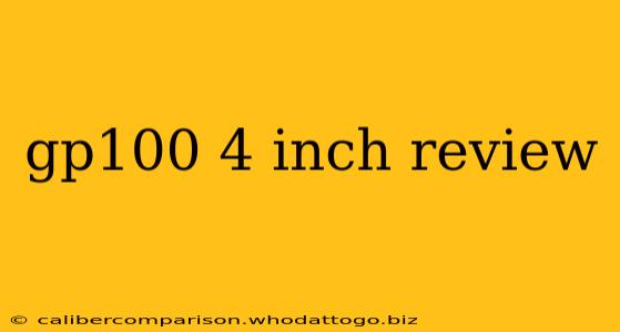 gp100 4 inch review