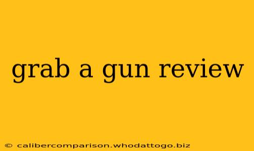 grab a gun review