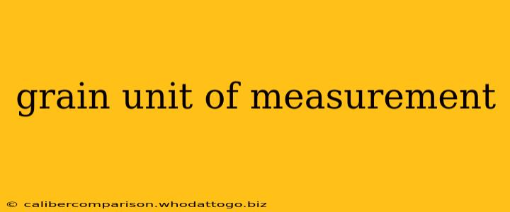 grain unit of measurement