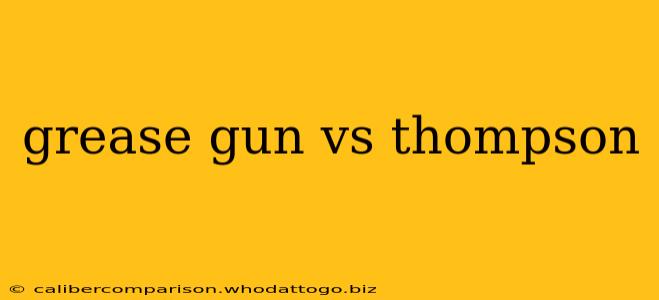 grease gun vs thompson