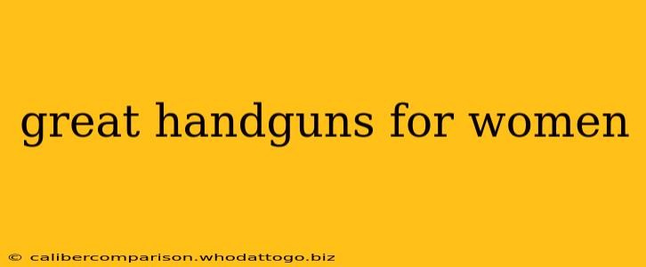 great handguns for women