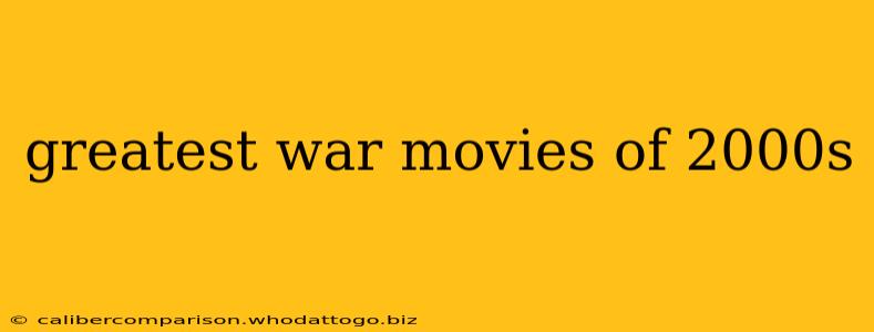 greatest war movies of 2000s