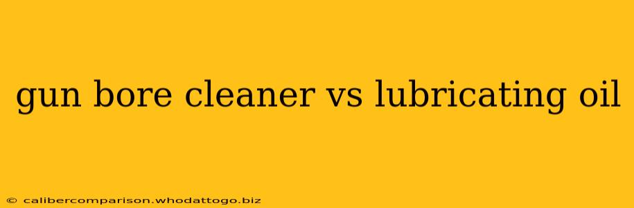 gun bore cleaner vs lubricating oil