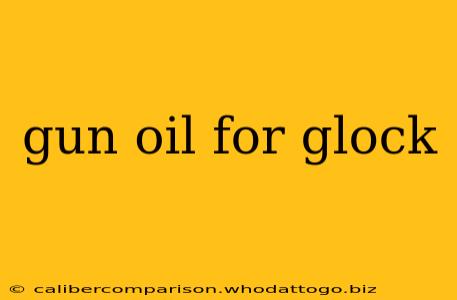 gun oil for glock