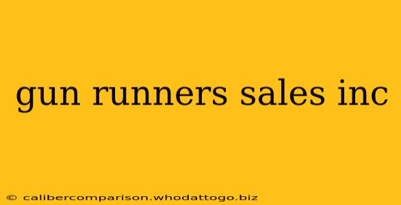 gun runners sales inc