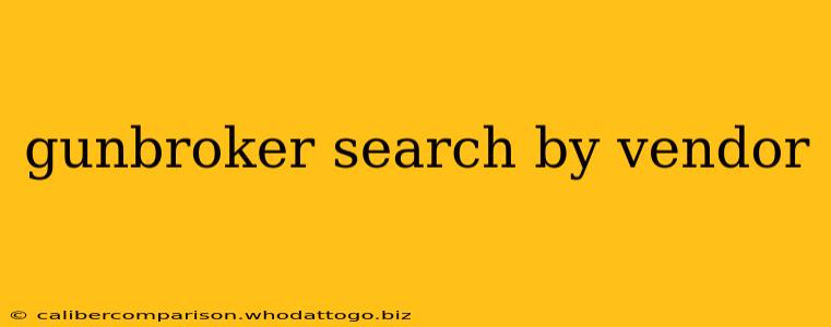 gunbroker search by vendor