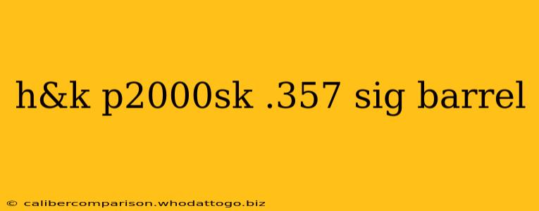 h&k p2000sk .357 sig barrel