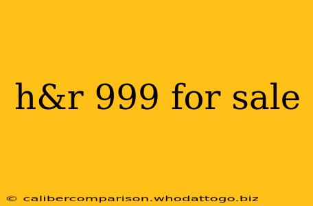 h&r 999 for sale