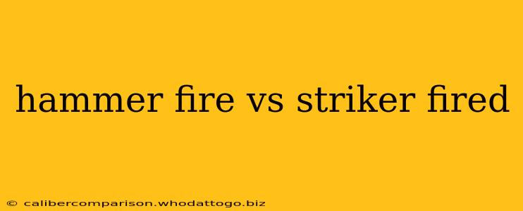 hammer fire vs striker fired