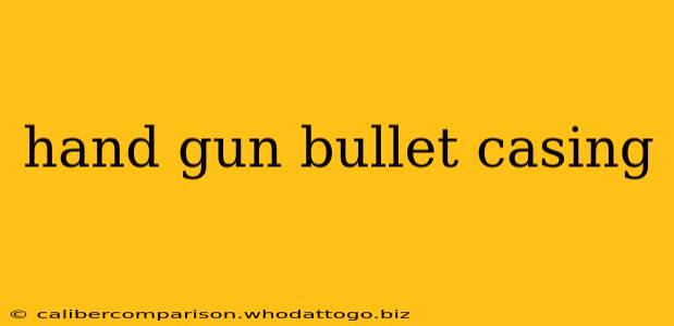 hand gun bullet casing