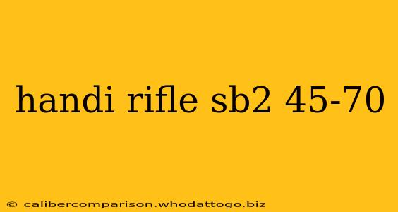 handi rifle sb2 45-70