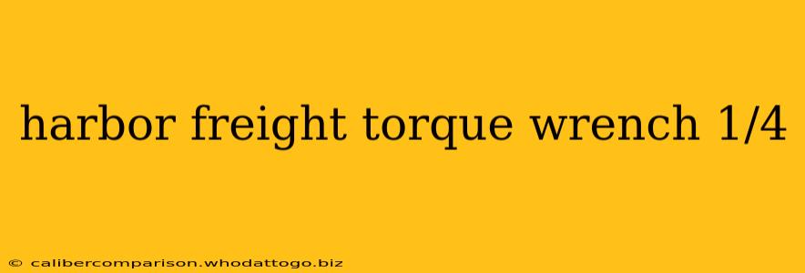 harbor freight torque wrench 1/4