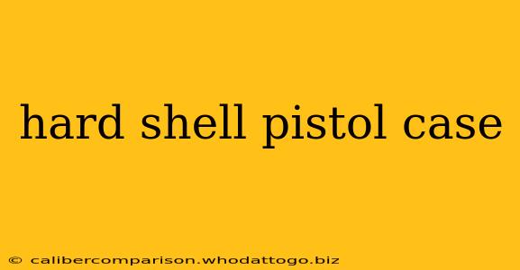 hard shell pistol case