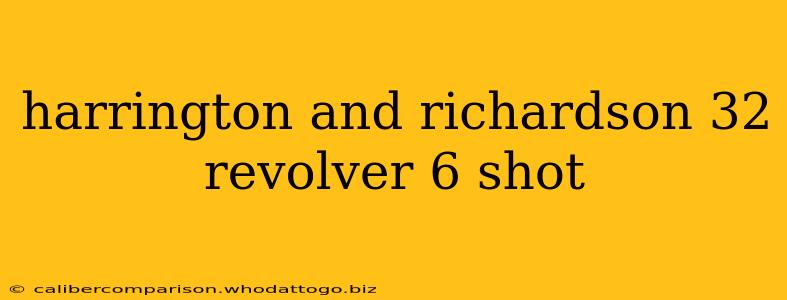 harrington and richardson 32 revolver 6 shot