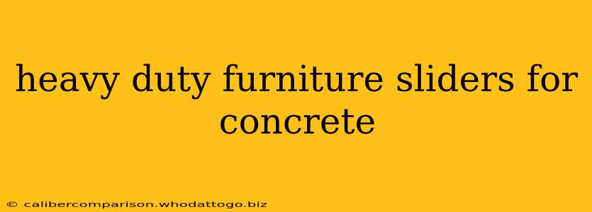 heavy duty furniture sliders for concrete