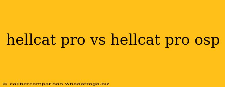 hellcat pro vs hellcat pro osp