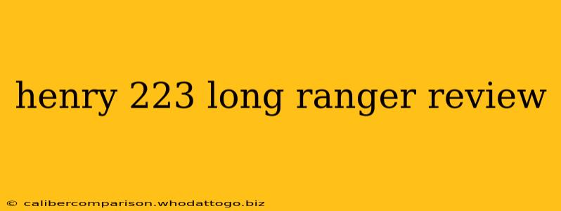 henry 223 long ranger review