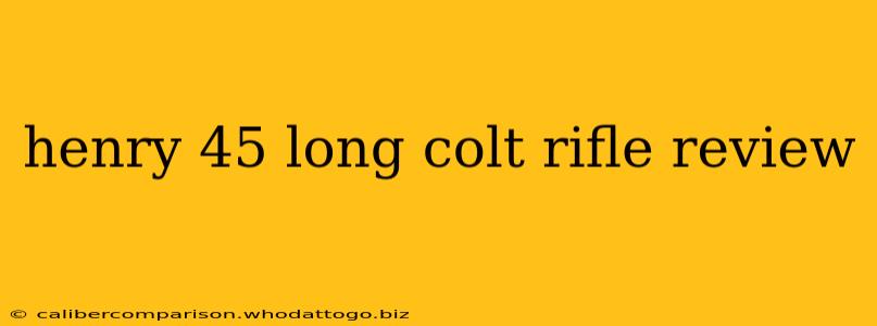 henry 45 long colt rifle review