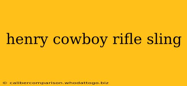 henry cowboy rifle sling