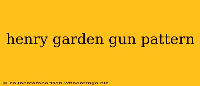 henry garden gun pattern