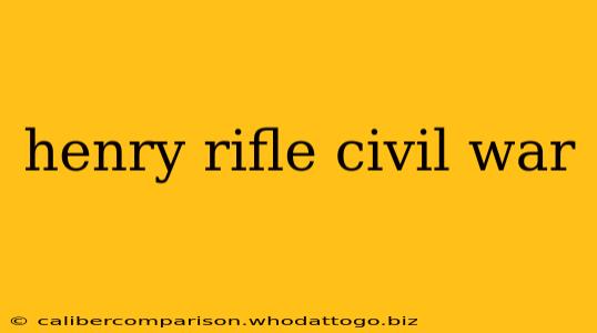 henry rifle civil war