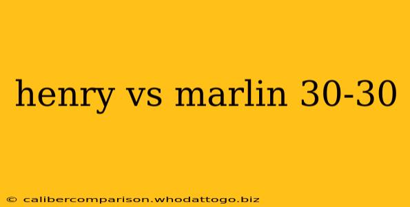 henry vs marlin 30-30