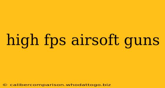 high fps airsoft guns