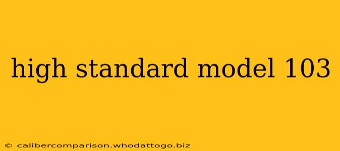 high standard model 103