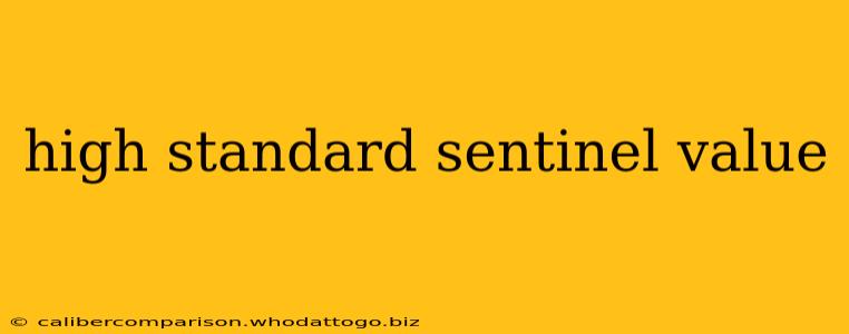 high standard sentinel value