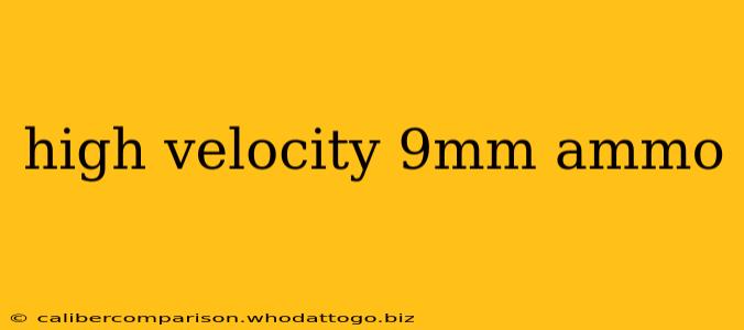 high velocity 9mm ammo