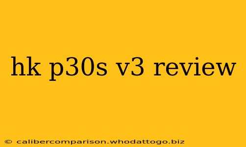 hk p30s v3 review